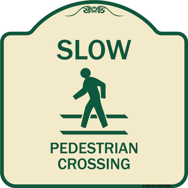 Signmission Designer Series-Slow Pedestrian Crossing Tan & Green Heavy-Gauge Aluminum, 18" x 18", TG-1818-9890 A-DES-TG-1818-9890 - main